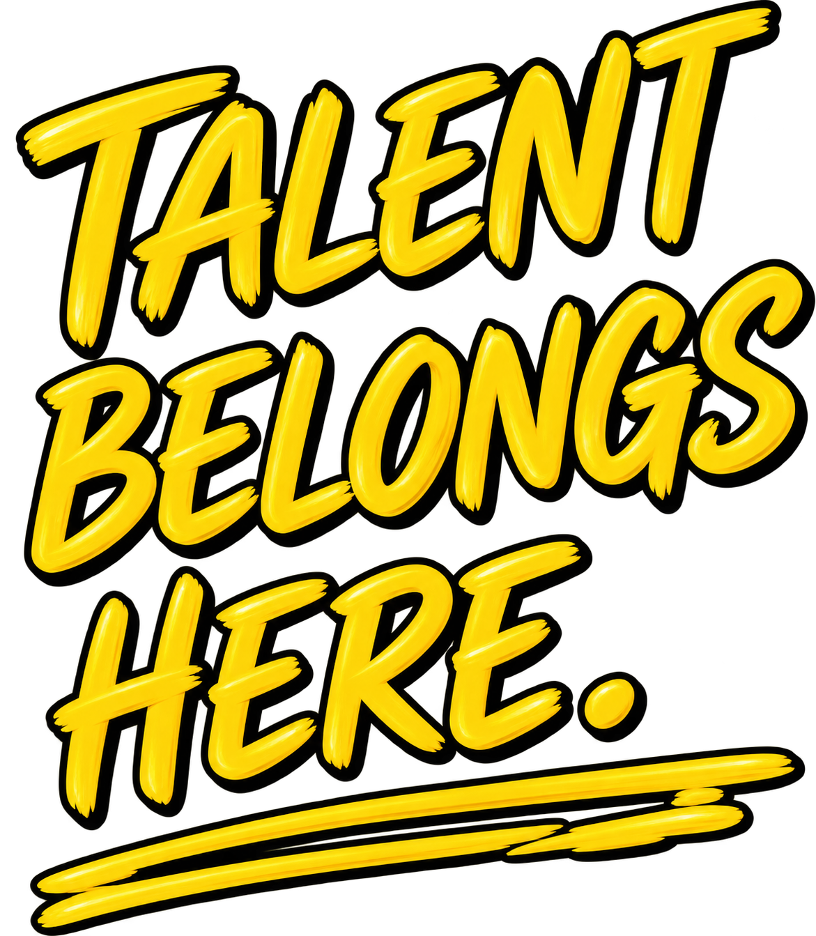 Talent belongs here.